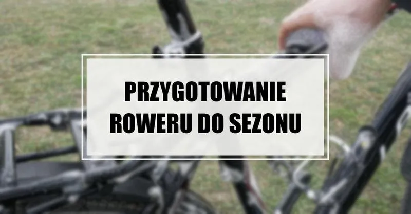 Serwis roweru przed sezonem